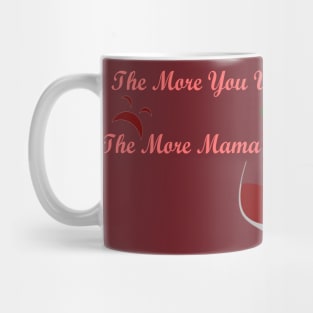 The More You Whine, The More Mama Wines Mug